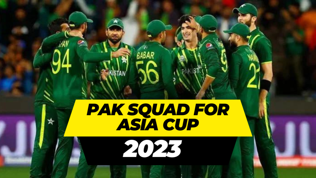 Pakistan Squad for asia cup 2023