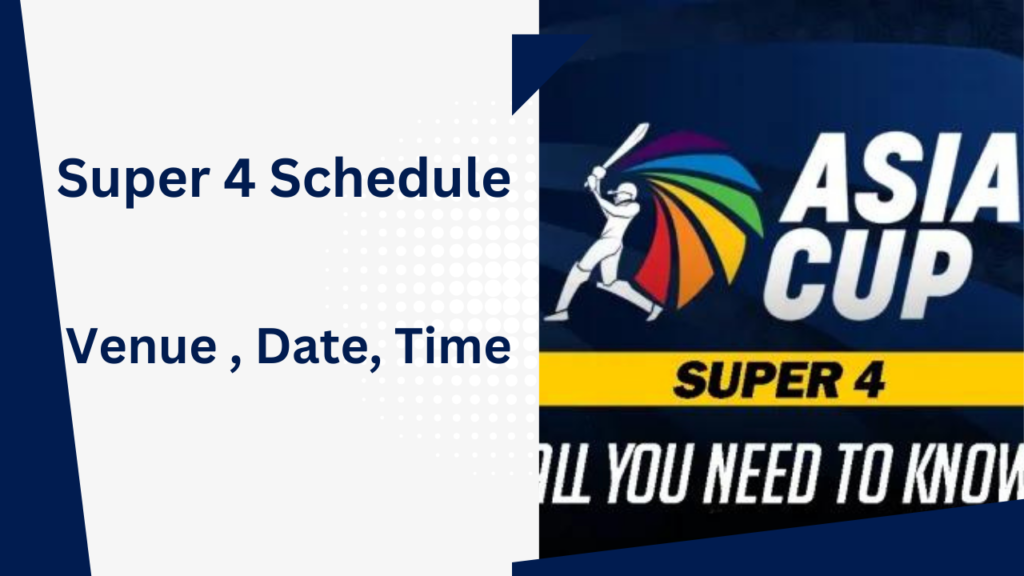 Asia Cup 2023 Super 4 Schedule: Venue, Timings, Dates, All Team Squad ,Points Table