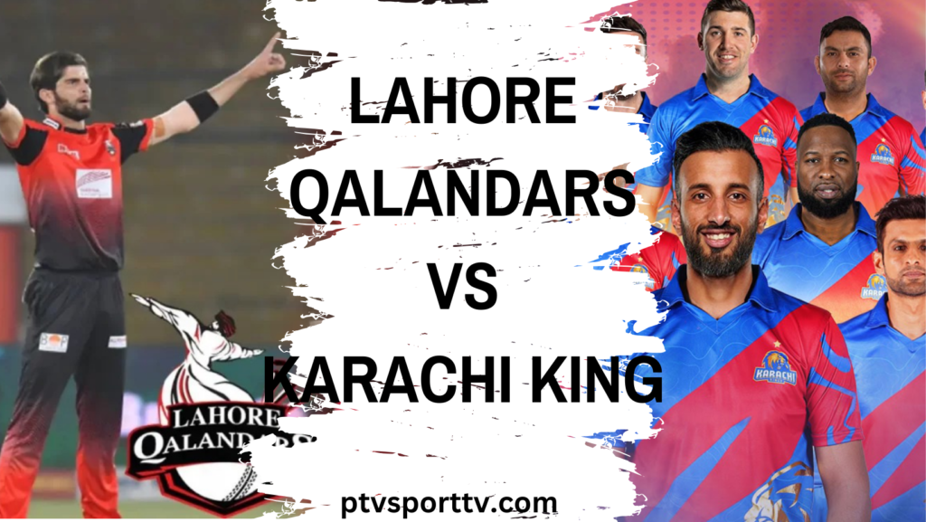 Lahore Qalandars Vs Karachi King