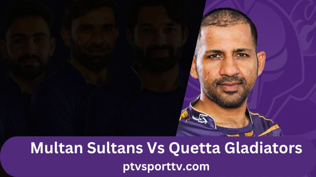 Multan Sultans vs Quetta Gladiators